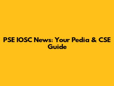 PSE IOSC News: Your Pedia & CSE Guide