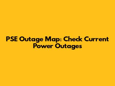 PSE Outage Map: Check Current Power Outages