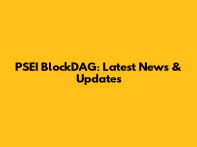 PSEI BlockDAG: Latest News & Updates