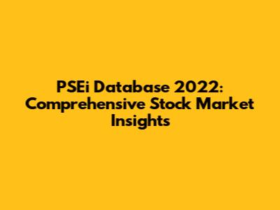 PSEi Database 2022: Comprehensive Stock Market Insights