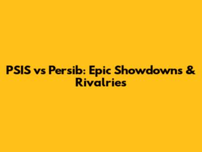 PSIS vs Persib: Epic Showdowns & Rivalries