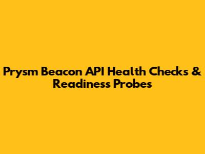 Prysm Beacon API Health Checks & Readiness Probes