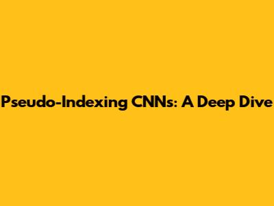 Pseudo-Indexing CNNs: A Deep Dive