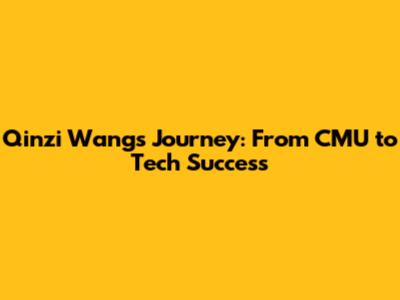 Qinzi Wang's Journey: From CMU to Tech Success