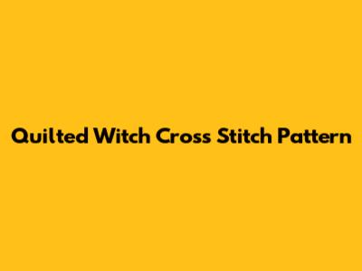 Quilted Witch Cross Stitch Pattern