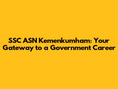 SSC ASN Kemenkumham: Your Gateway to a Government Career