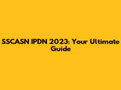 SSCASN IPDN 2023: Your Ultimate Guide