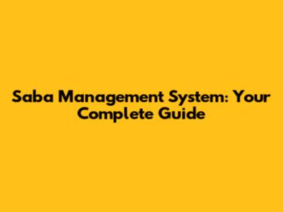 Saba Management System: Your Complete Guide