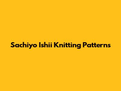 Sachiyo Ishii Knitting Patterns