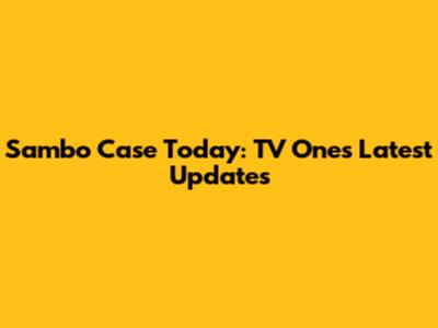 Sambo Case Today: TV One's Latest Updates