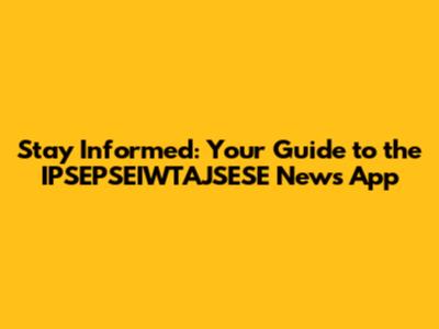 Stay Informed: Your Guide to the IPSEPSEIWTAJSESE News App