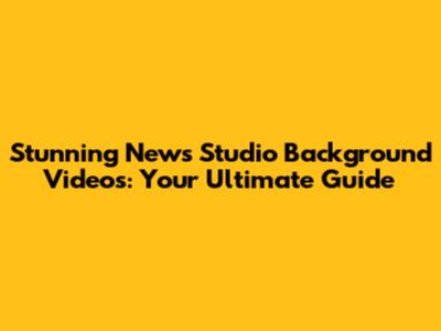 Stunning News Studio Background Videos: Your Ultimate Guide