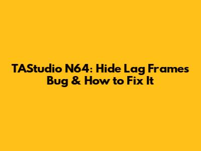 TAStudio N64: Hide Lag Frames Bug & How to Fix It