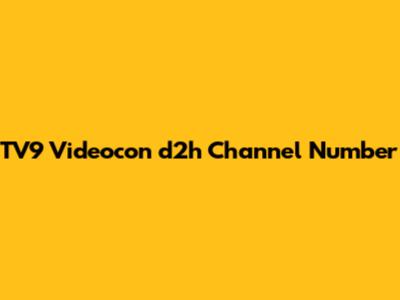 TV9 Videocon d2h Channel Number