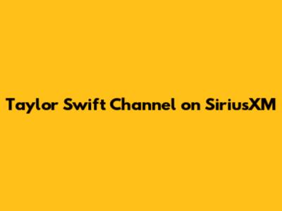 Taylor Swift Channel on SiriusXM