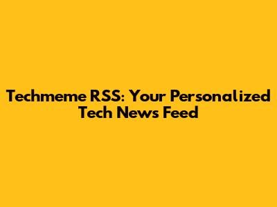 Techmeme RSS: Your Personalized Tech News Feed