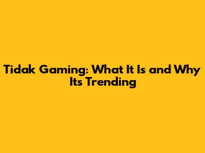 Tidak Gaming: What It Is and Why It's Trending