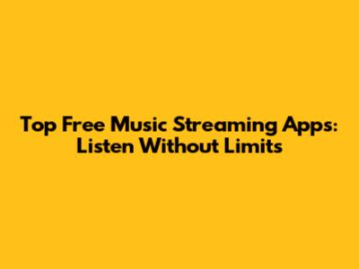 Top Free Music Streaming Apps: Listen Without Limits