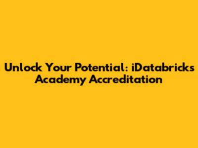 Unlock Your Potential: iDatabricks Academy Accreditation