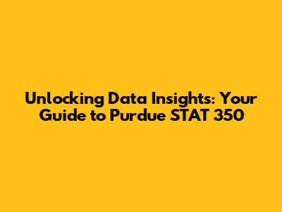 Unlocking Data Insights: Your Guide to Purdue STAT 350