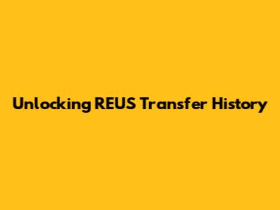 Unlocking REUS Transfer History