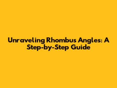 Unraveling Rhombus Angles: A Step-by-Step Guide