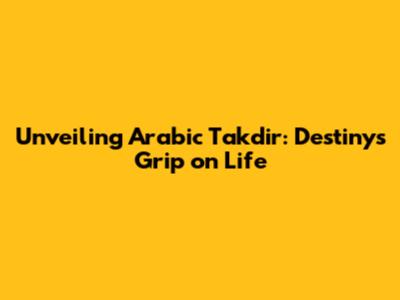 Unveiling Arabic Takdir: Destiny's Grip on Life
