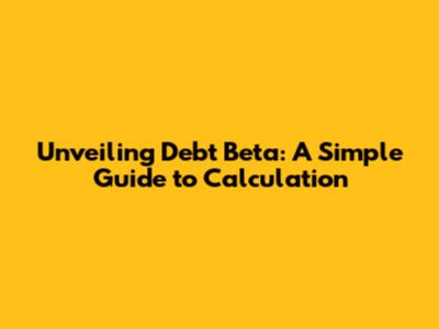 Unveiling Debt Beta: A Simple Guide to Calculation