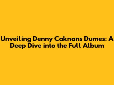 Unveiling Denny Caknan's Dumes: A Deep Dive into the Full Album