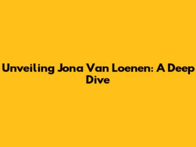 Unveiling Jona Van Loenen: A Deep Dive