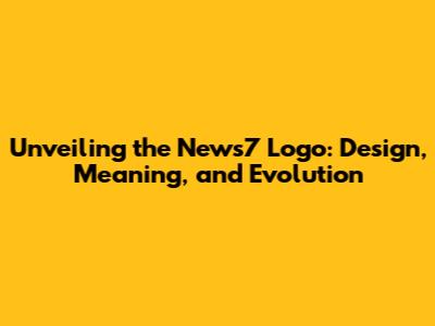 Unveiling the News7 Logo: Design, Meaning, and Evolution