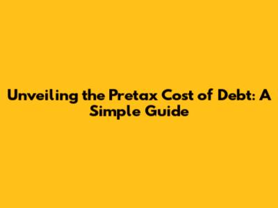 Unveiling the Pretax Cost of Debt: A Simple Guide