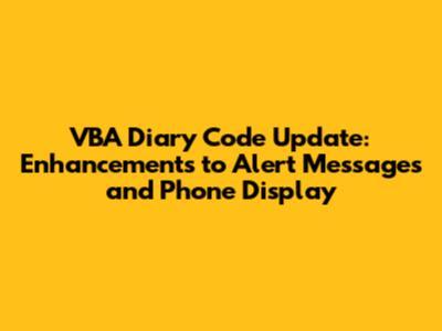 VBA Diary Code Update: Enhancements to Alert Messages and Phone Display