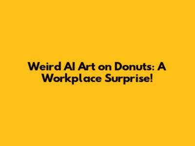 Weird AI Art on Donuts: A Workplace Surprise!