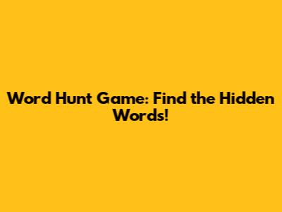Word Hunt Game: Find the Hidden Words!