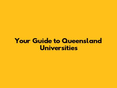 Your Guide to Queensland Universities