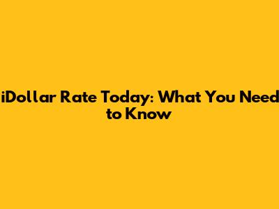iDollar Rate Today: What You Need to Know