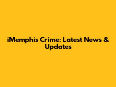 iMemphis Crime: Latest News & Updates