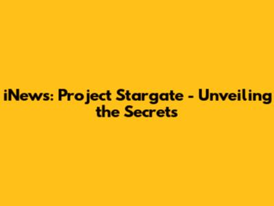 iNews: Project Stargate - Unveiling the Secrets
