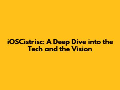 iOSCistrisc: A Deep Dive into the Tech and the Vision
