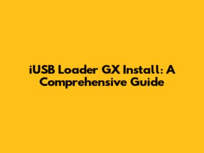 iUSB Loader GX Install: A Comprehensive Guide