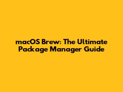 macOS Brew: The Ultimate Package Manager Guide