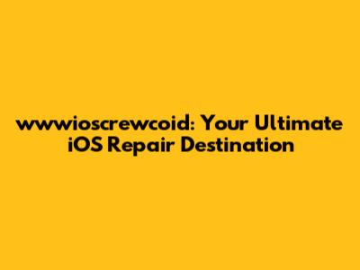 wwwioscrewcoid: Your Ultimate iOS Repair Destination